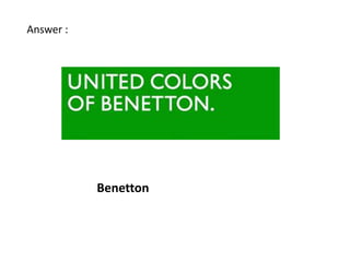 Answer :




           Benetton
 