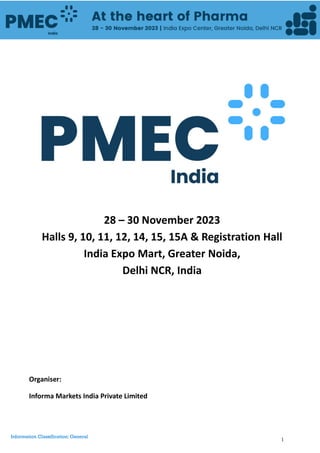 1
Information Classification: General
28 – 30 November 2023
Halls 9, 10, 11, 12, 14, 15, 15A & Registration Hall
India Expo Mart, Greater Noida,
Delhi NCR, India
Organiser:
Informa Markets India Private Limited
 