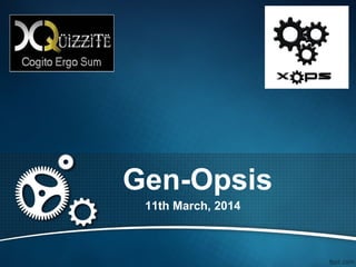 Gen-Opsis
11th March, 2014
 