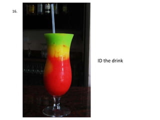 16.




      ID the drink
 