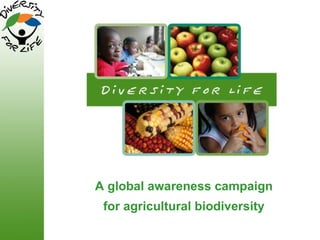 A global awareness campaign for agricultural biodiversity 