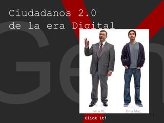 Y Gen Ciudadanos 2.0 de la era Digital Click it!