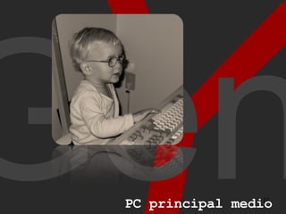 Y Gen PC principal medio