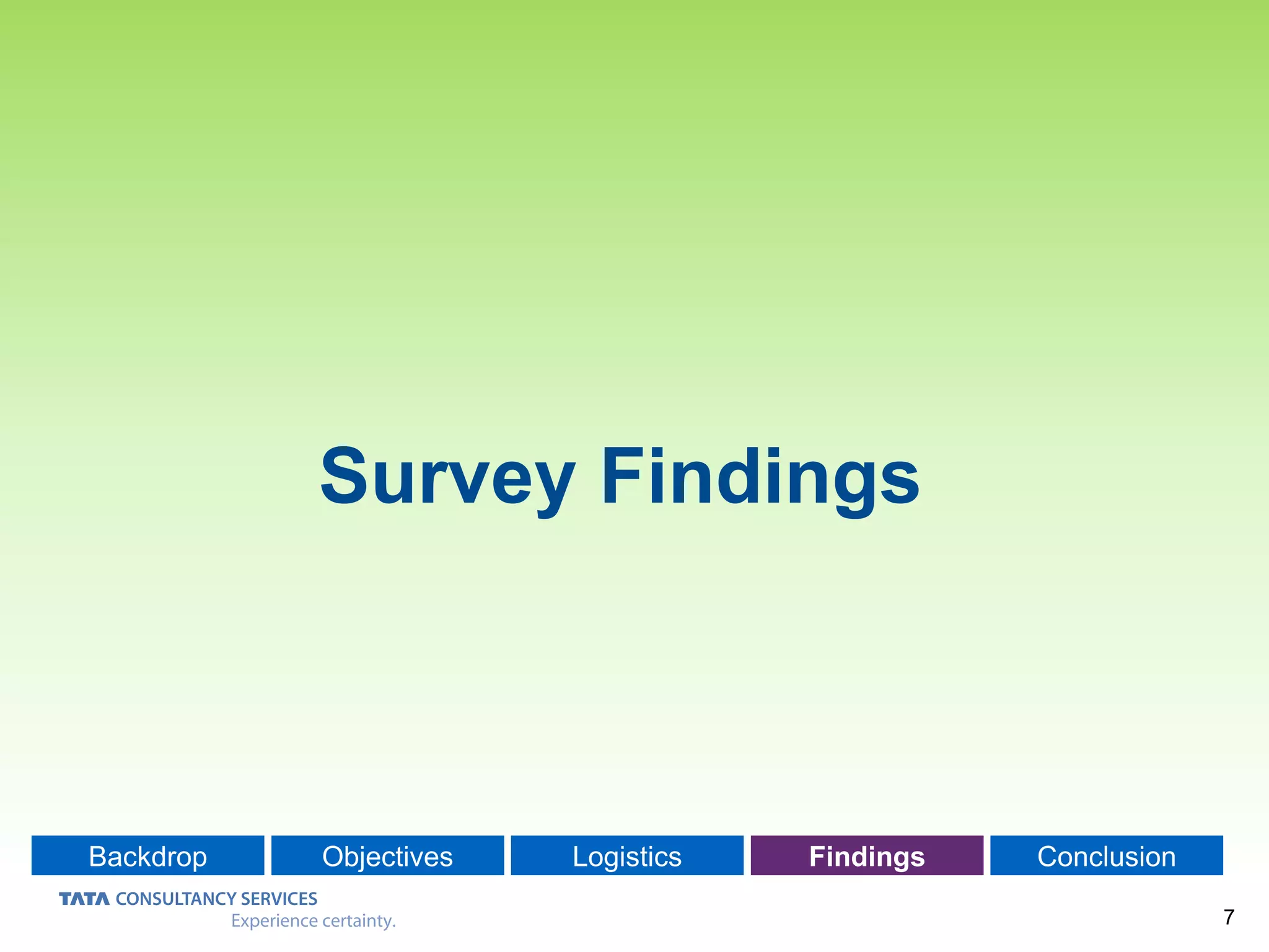 7
Backdrop Objectives Logistics Findings Conclusion
Survey Findings
 