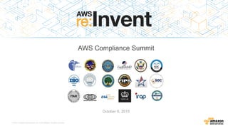 © 2015, Amazon Web Services, Inc. or its Affiliates. All rights reserved.
AWS Compliance Summit
October 6, 2015
Financial Industry Regulatory Authority
 