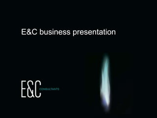 E&C Business
Presentation
 
