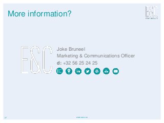 27 www.eecc.eu
More information?
Joke Bruneel
Marketing & Communications Officer
d: +32 56 25 24 25
 