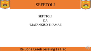 SEFETOLI
SEFETOLI
KA
‘MATANKISO THAMAE
 