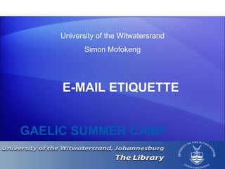 GAELIC SUMMER CAMP ,[object Object],University of the Witwatersrand Simon Mofokeng 