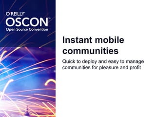 Instant mobile communities ,[object Object]