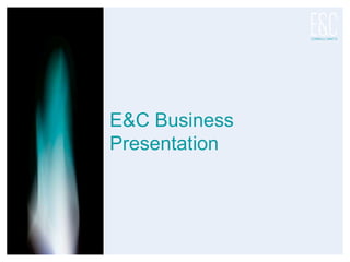 E&C Business
Presentation
 