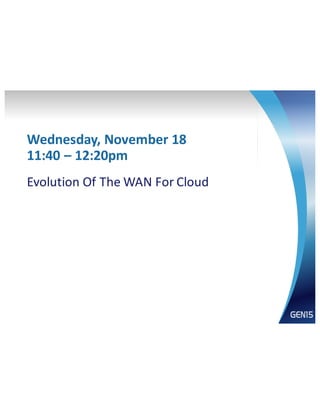 www.mef.net
Evolution.Of.The.WAN.For.Cloud
Wednesday,)November)18
11:40)– 12:20pm
 