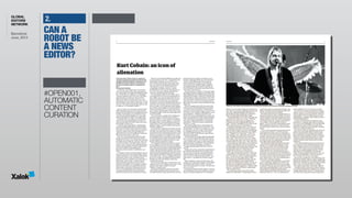 GLOBAL
EDITORS
NETWORK
Barcelona 
June, 2014
2.
#OPEN001,
AUTOMATIC
CONTENT
CURATION
CAN A
ROBOT BE
A NEWS
EDITOR?
 