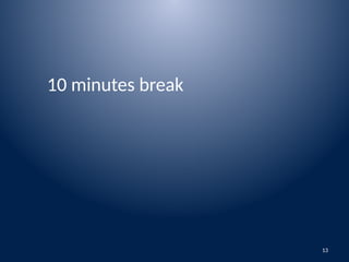 13
10 minutes break
 