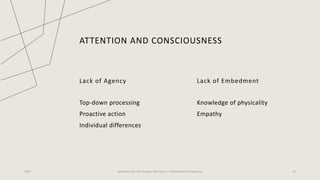 ATTENTION AND CONSCIOUSNESS
Lack of Agency
Top-down processing
Proactive action
Individual differences
Lack of Embedment
Knowledge of physicality
Empathy
2023 Generative AI: Past, Present, and Future – A Practitioner's Perspective 33
 