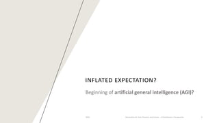 INFLATED EXPECTATION?
Beginning of artificial general intelligence (AGI)?
2023 Generative AI: Past, Present, and Future – A Practitioner's Perspective 6
 