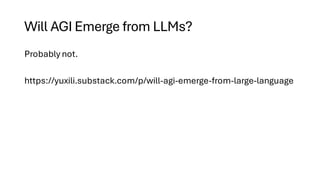 Will AGI Emerge from LLMs?
Probably not.
https://yuxili.substack.com/p/will-agi-emerge-from-large-language
 
