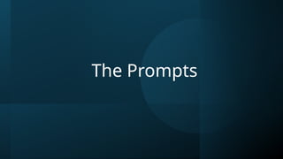 The Prompts
 