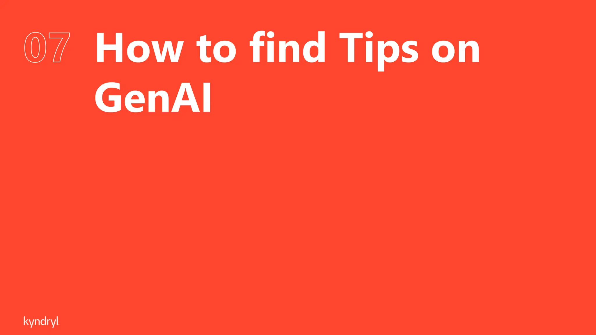 07 How to find Tips on
GenAI
 