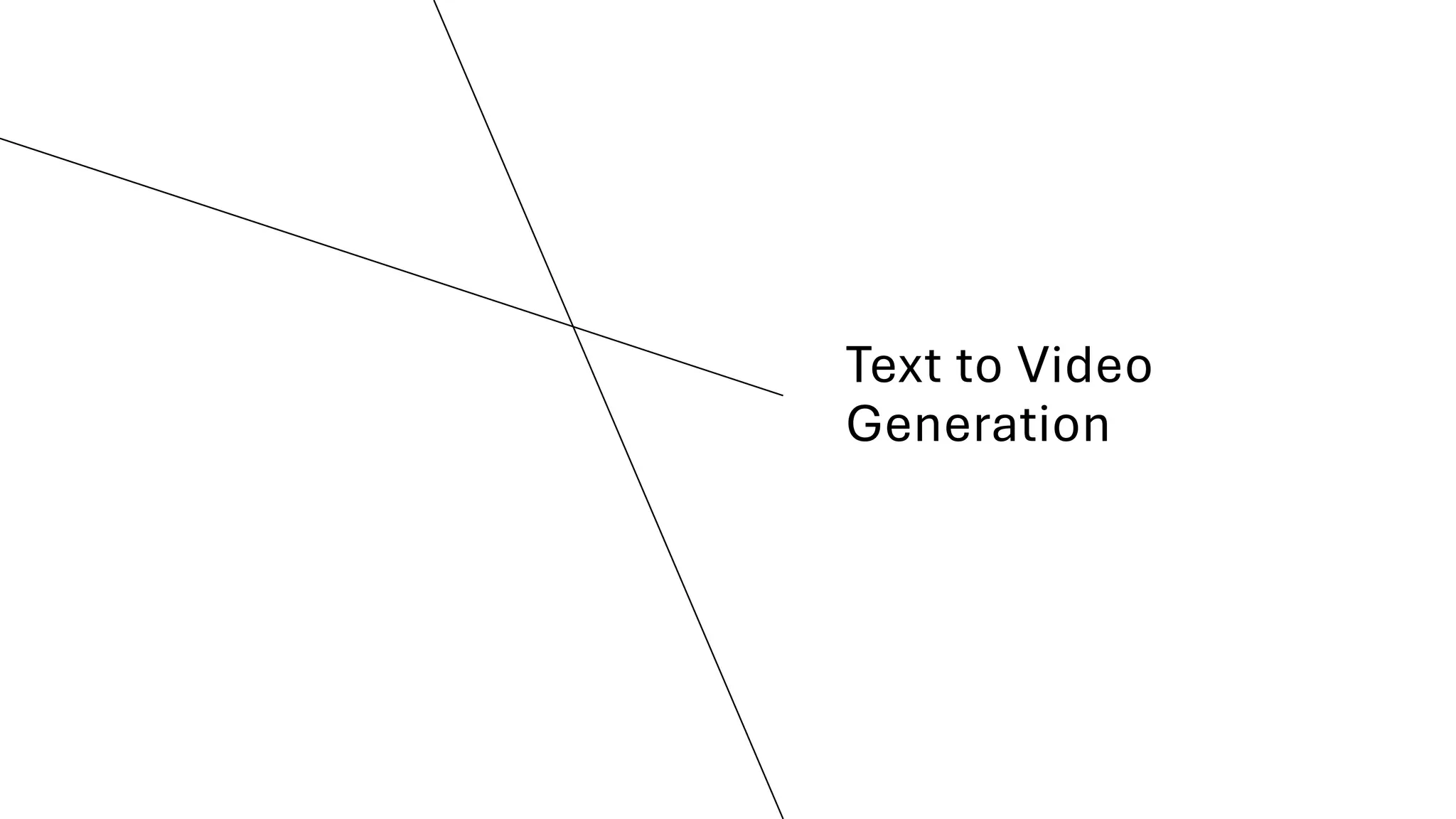 Text to Video
Generation
 