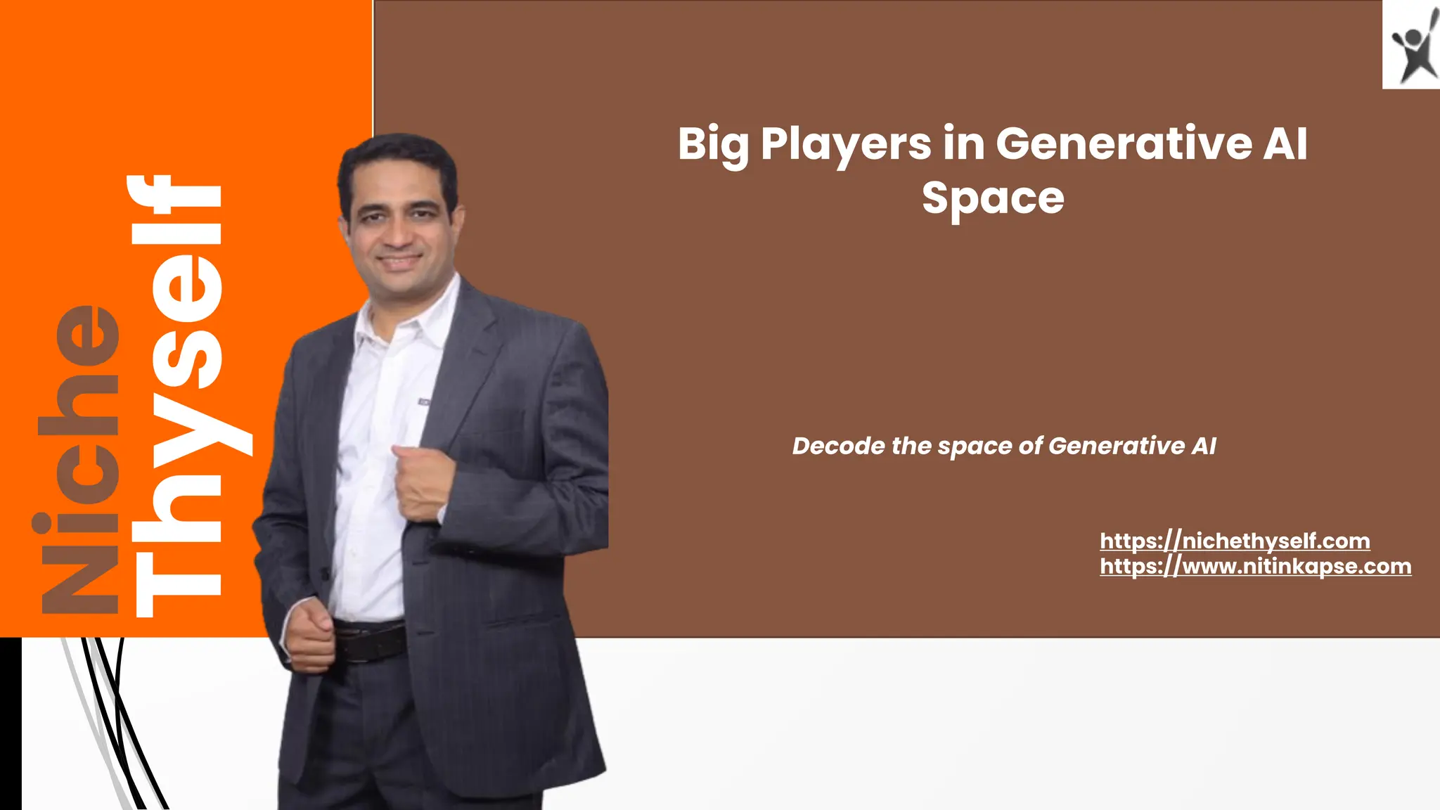 Big Players in Generative AI
Space
Decode the space of Generative AI
Thyself
Niche
https://nichethyself.com
https://www.nitinkapse.com
 