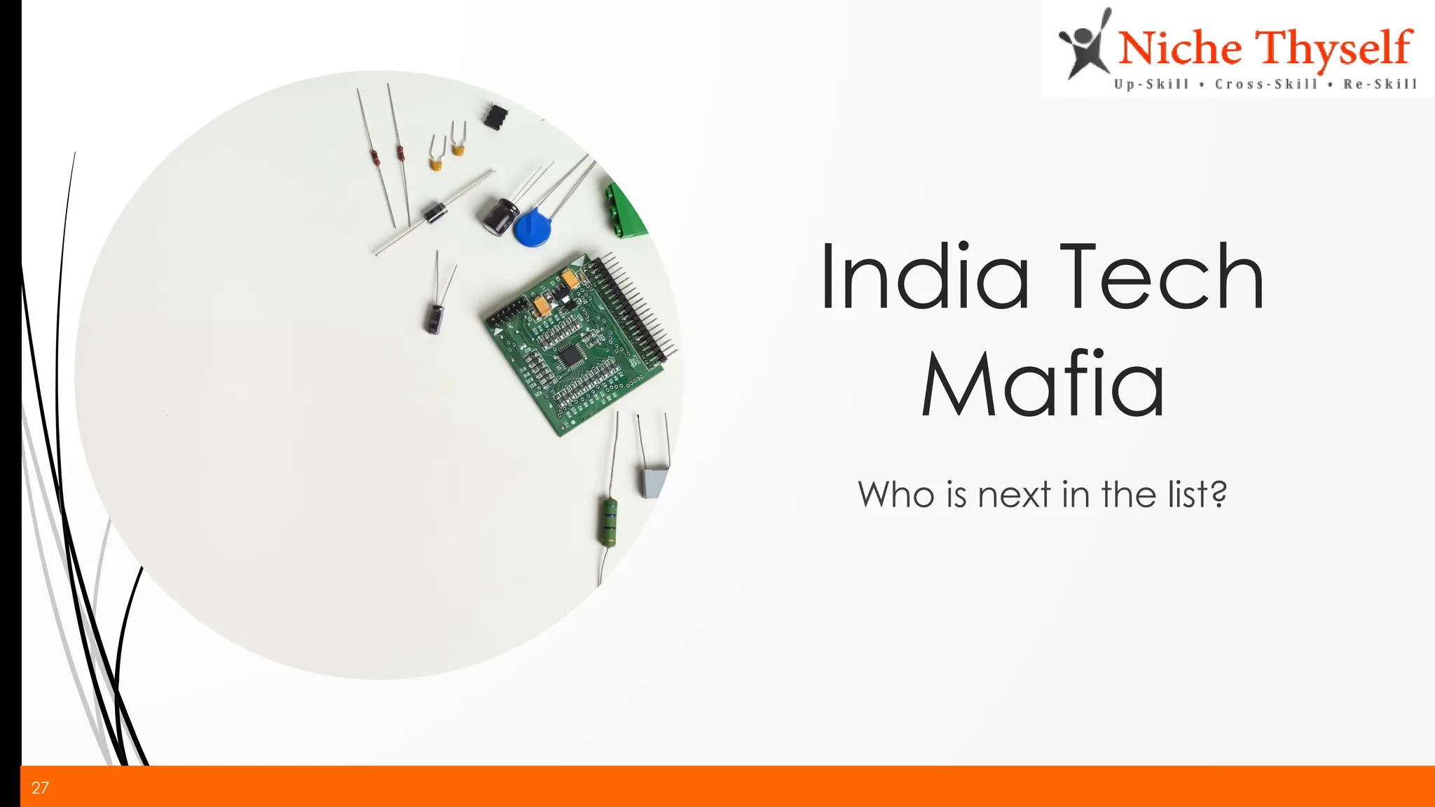 27
India Tech
Mafia
Who is next in the list?
 