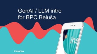 GenAI / LLM intro
for BPC Beluša
 