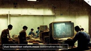 Uusi tieteellinen vallankumous (laskennallinen tiede)
AI
 