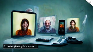 5. Uudet yhteistyön muodot
AI
 