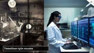 AI
Tieteellisen työn muutos
 