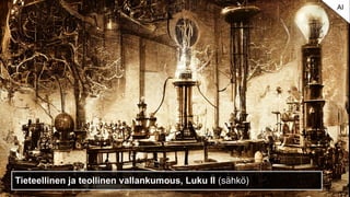 Tieteellinen ja teollinen vallankumous, Luku II (sähkö)
AI
 