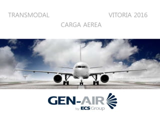 TRANSMODAL VITORIA 2016
CARGA AEREA
 