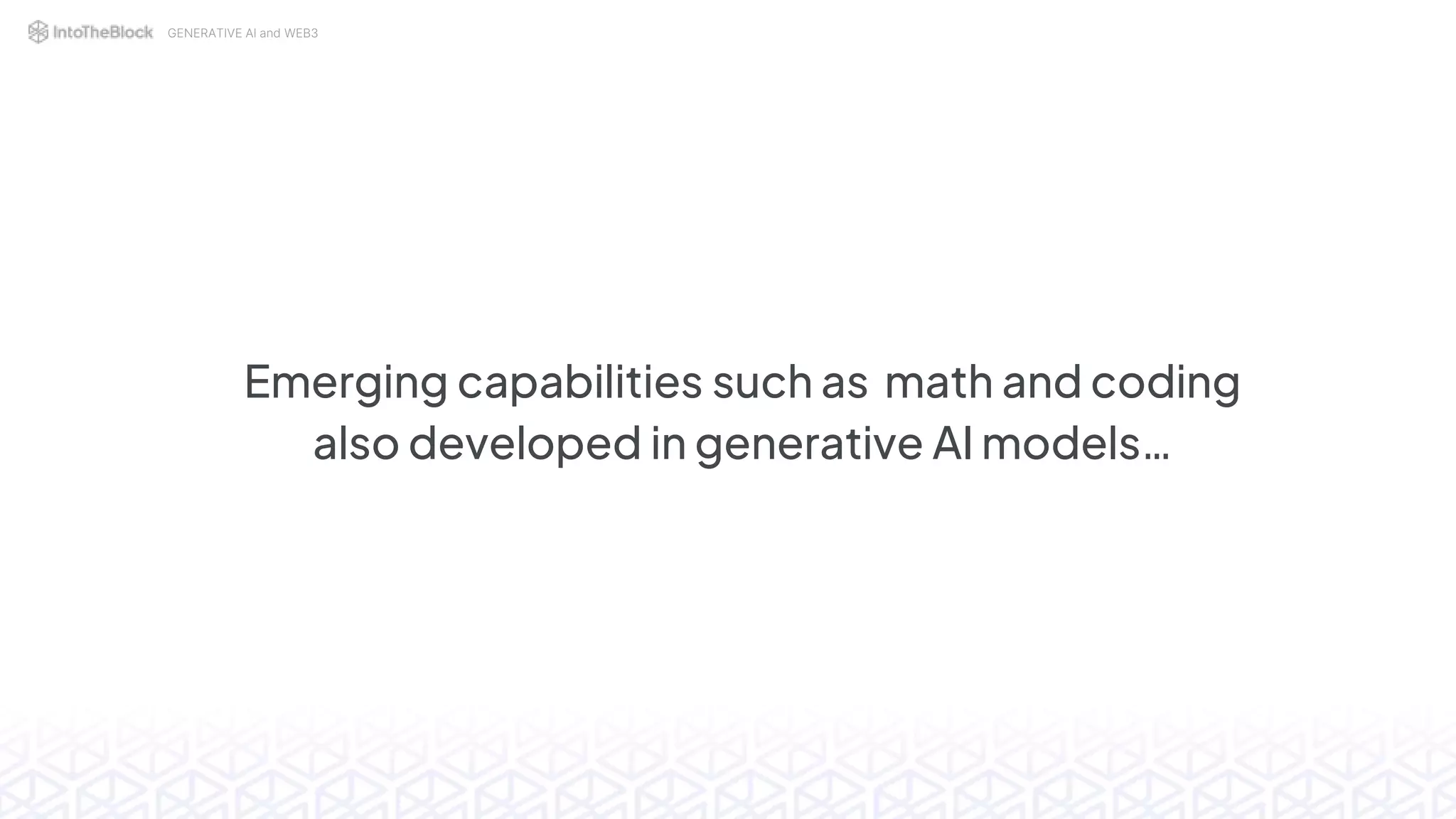 GENERATIVE AI and WEB3
Emerging capabilities such as math and coding
also developed in generative AI models…
 