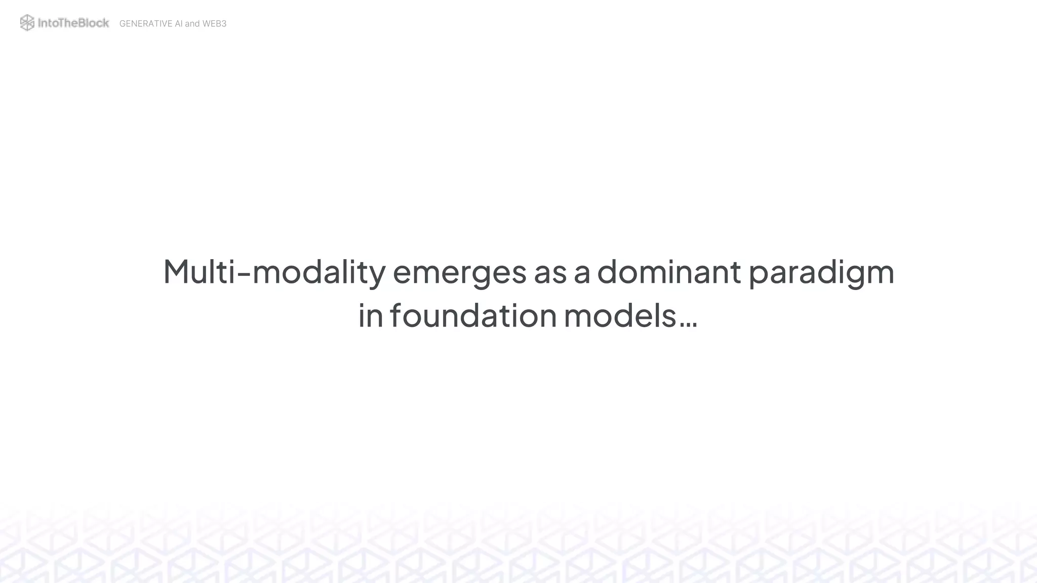 GENERATIVE AI and WEB3
Multi-modality emerges as a dominant paradigm
in foundation models…
 