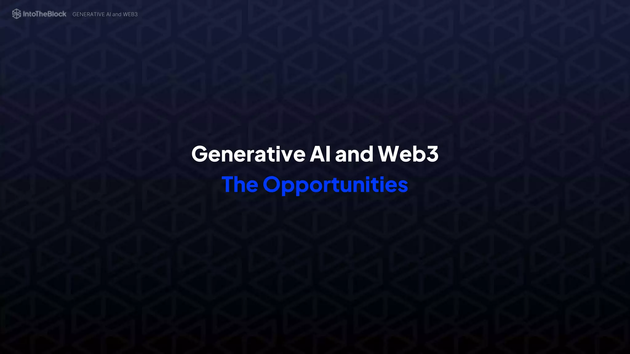 Generative AI and Web3
The Opportunities
GENERATIVE AI and WEB3
 