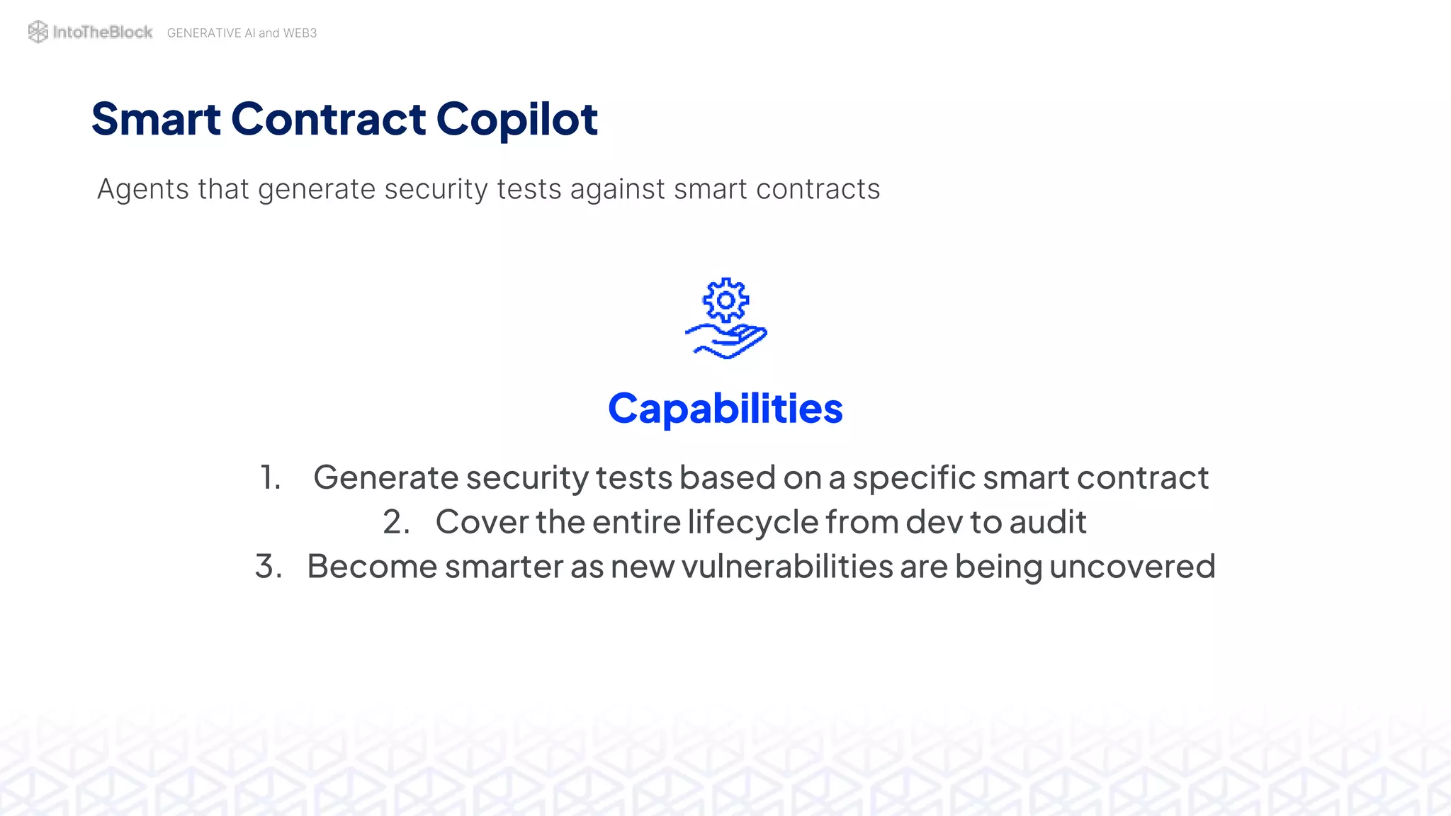 GENERATIVE AI and WEB3
Smart Contract Copilot
Agents that generate security tests against smart contracts
Capabilities
1. Generate security tests based on a specific smart contract
2. Cover the entire lifecycle from dev to audit
3. Become smarter as new vulnerabilities are being uncovered
 