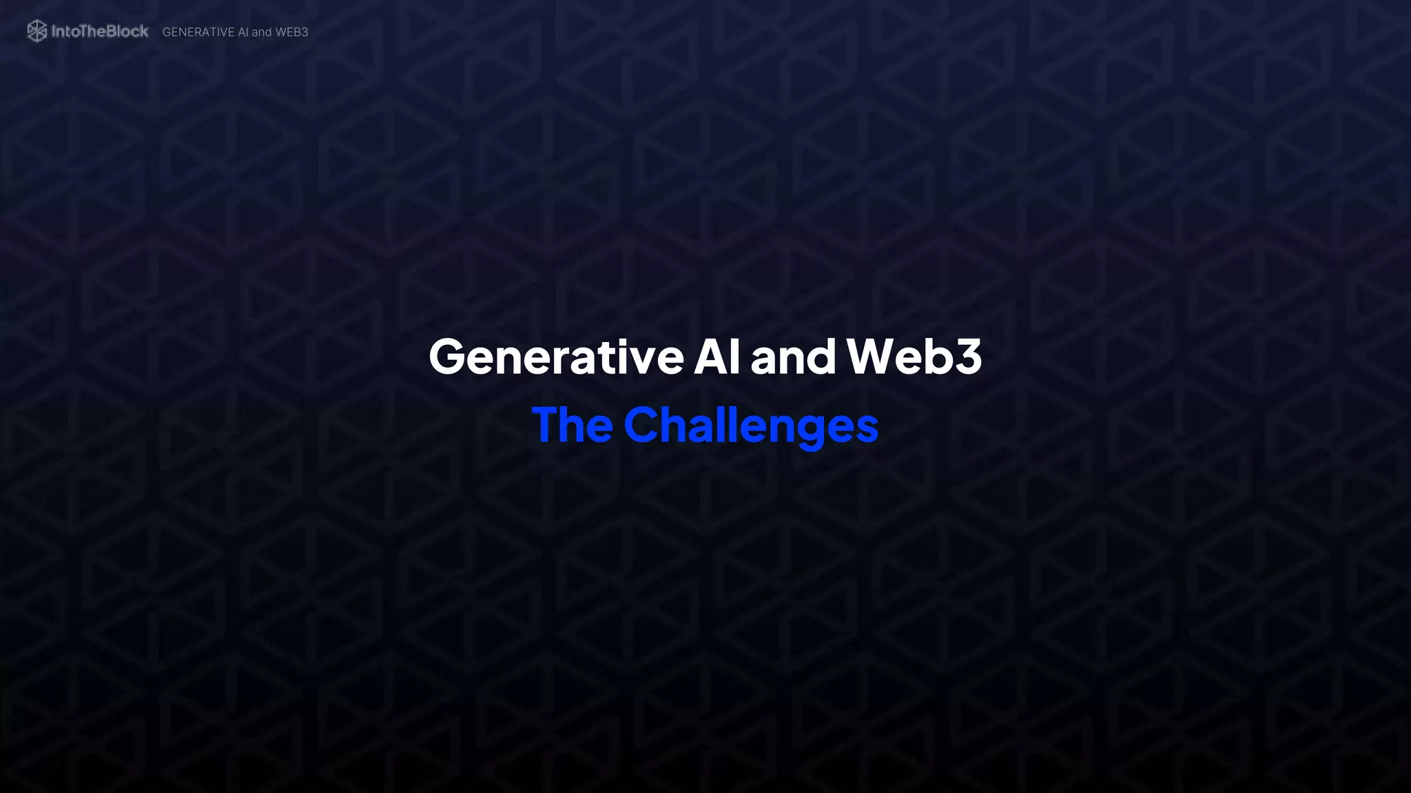 Generative AI and Web3
The Challenges
GENERATIVE AI and WEB3
 
