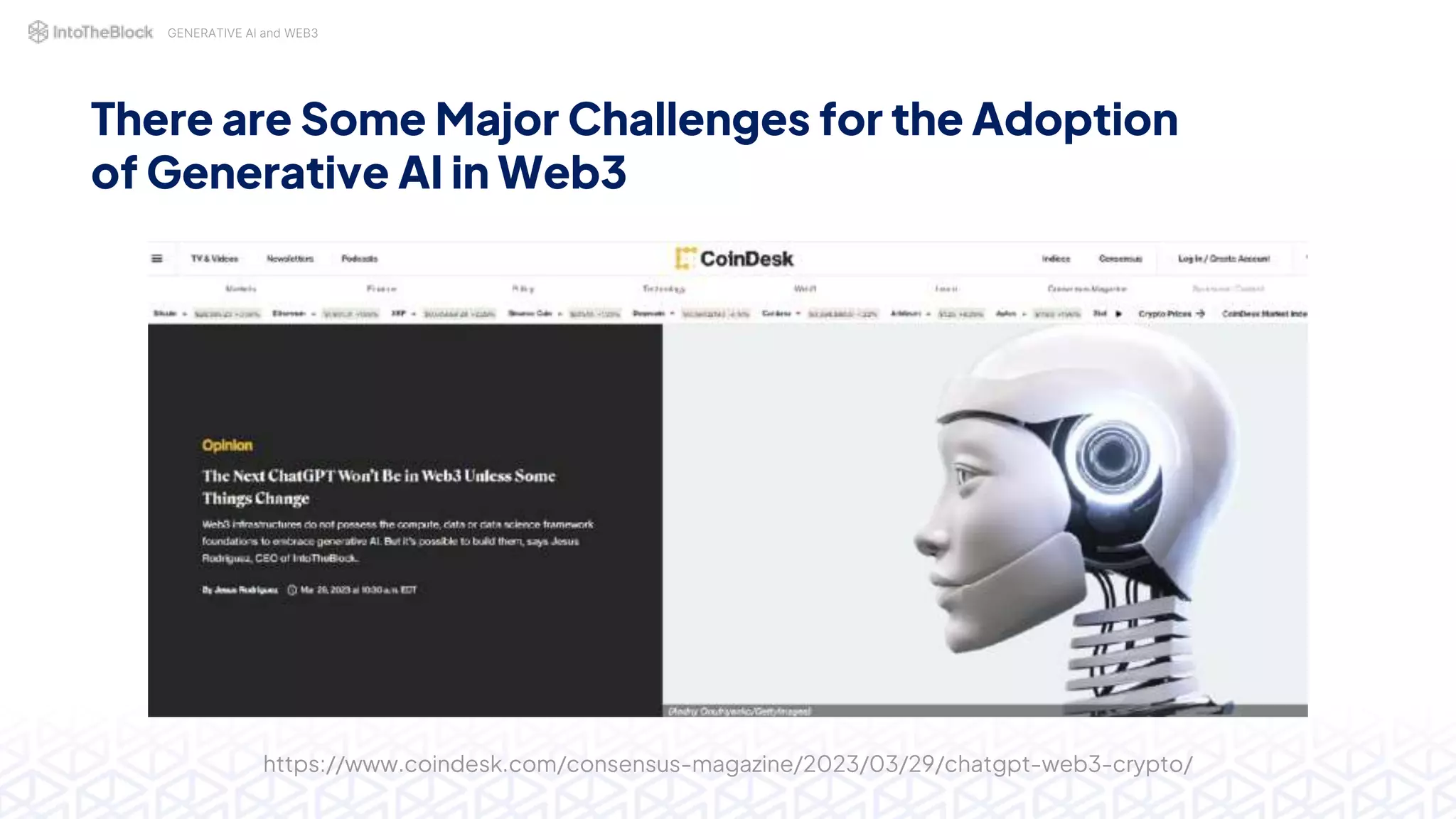 GENERATIVE AI and WEB3
There are Some Major Challenges for the Adoption
of Generative AI in Web3
https://www.coindesk.com/consensus-magazine/2023/03/29/chatgpt-web3-crypto/
 