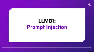 [Confidential]
Prompt.Security
LLM01:
Prompt Injection
15
 