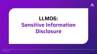 [Confidential]
Prompt.Security
LLM06:
Sensitive Information
Disclosure
21
 