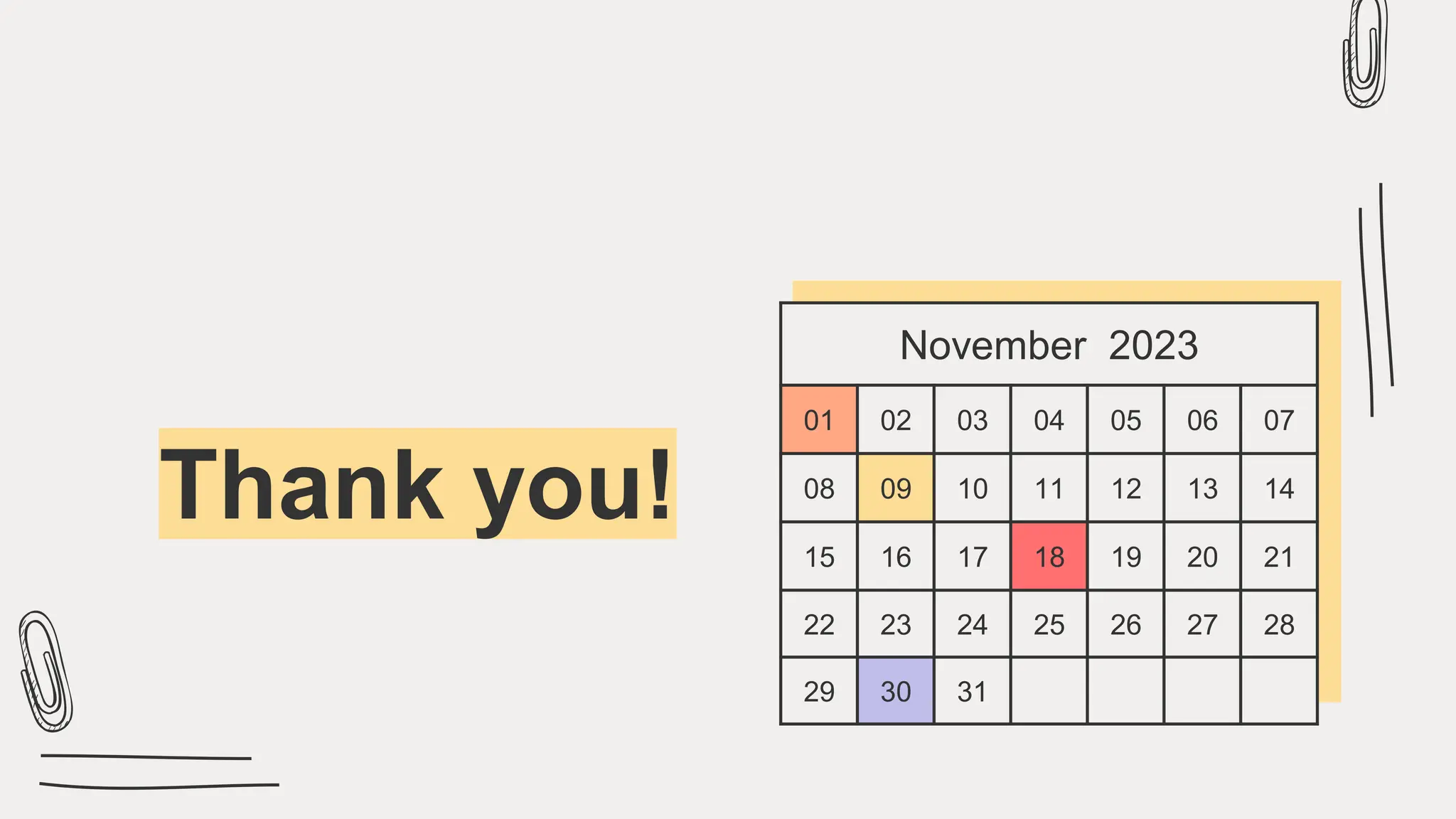 Thank you!
November 2023
01 02 03 04 05 06 07
08 09 10 11 12 13 14
15 16 17 18 19 20 21
22 23 24 25 26 27 28
29 30 31
 