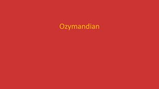 Ozymandian
 