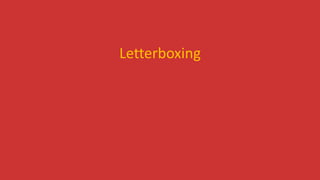 Letterboxing
 