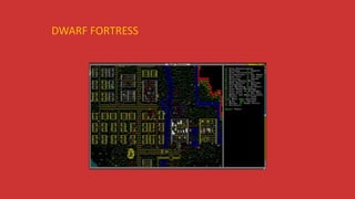 DWARF FORTRESS
 