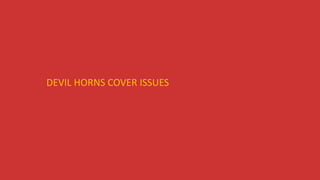 DEVIL HORNS COVER ISSUES
 