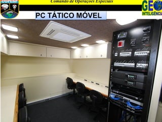 a.
PC TÁTICO MÓVEL
Comando de Operações Especiais
 
