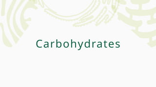 Carbohydrates
 