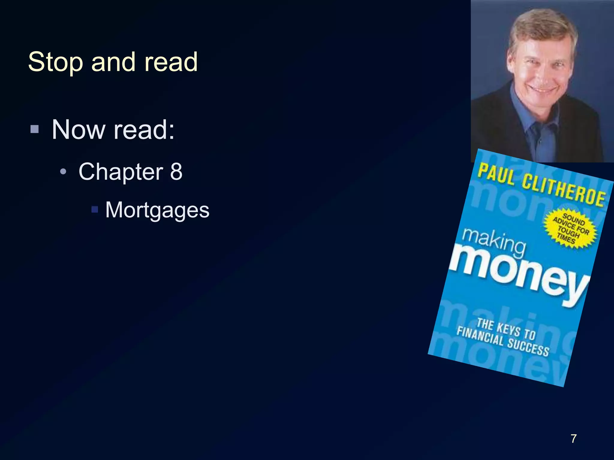 Stop and readNow read:Chapter 8Mortgages7