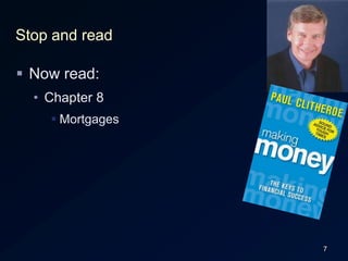 Stop and readNow read:Chapter 8Mortgages7