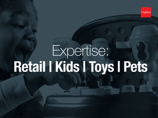 Expertise:
Retail | Kids | Toys | Pets
 